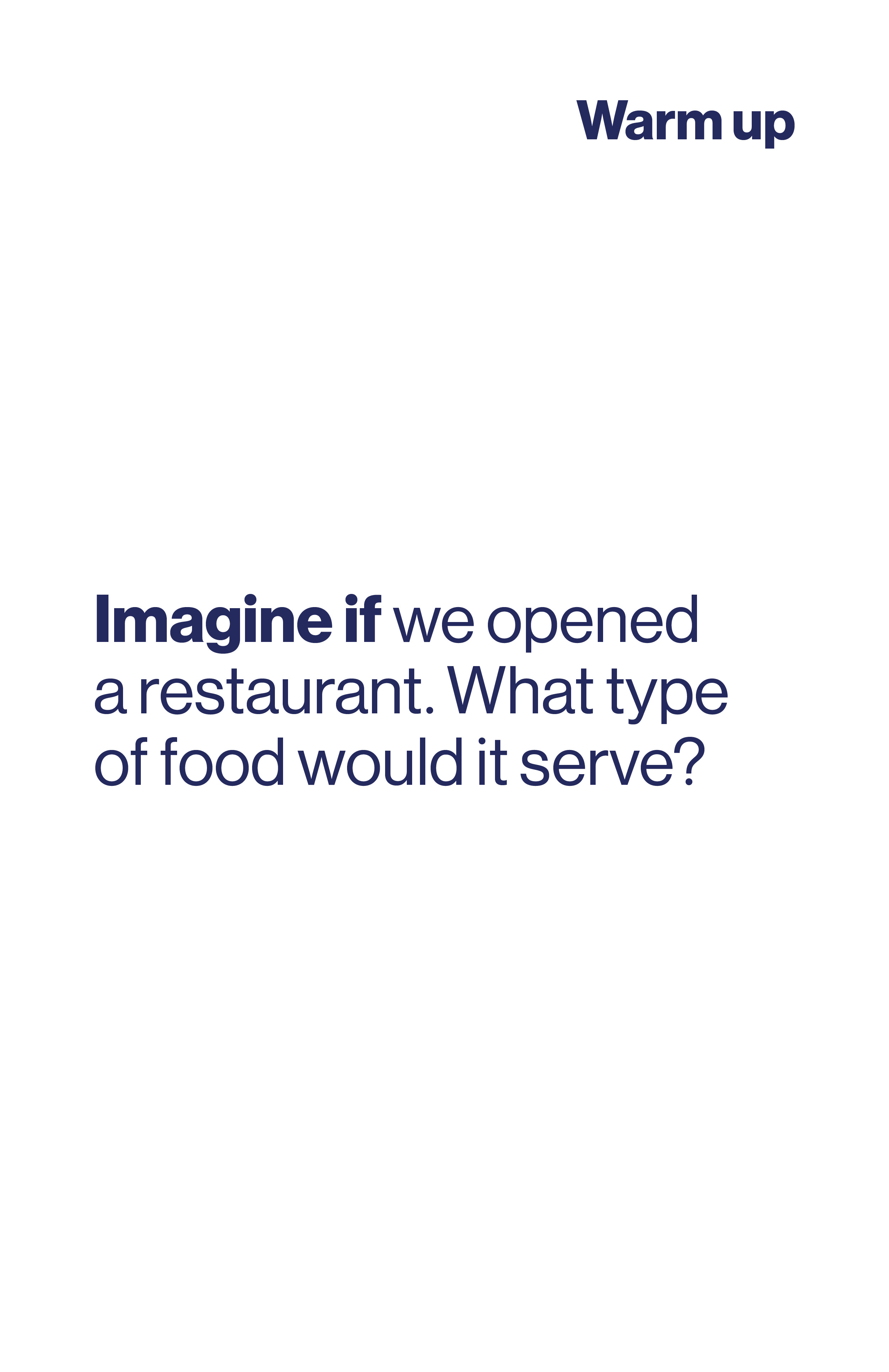 Imagine if we opened a restaurant. What type of food would it serve?